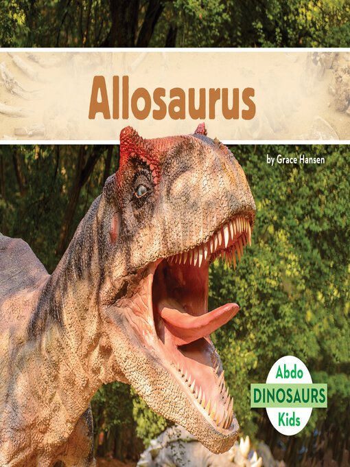 Title details for Allosaurus by Grace Hansen - Available